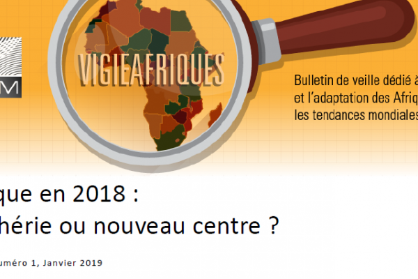 L’Afrique en 2018 : périphérie ou nouveau centre ?